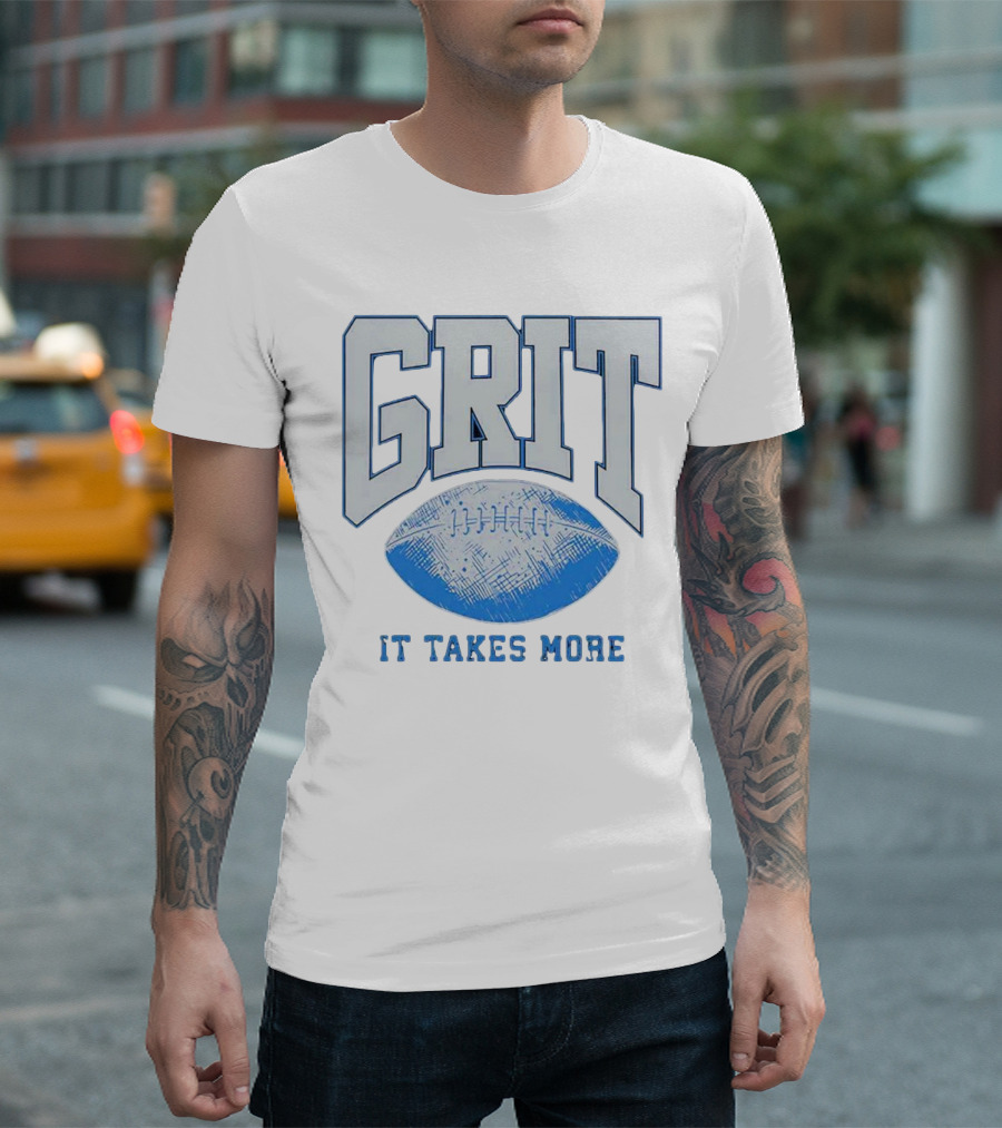 Grit Football It Takes More T-Shirt