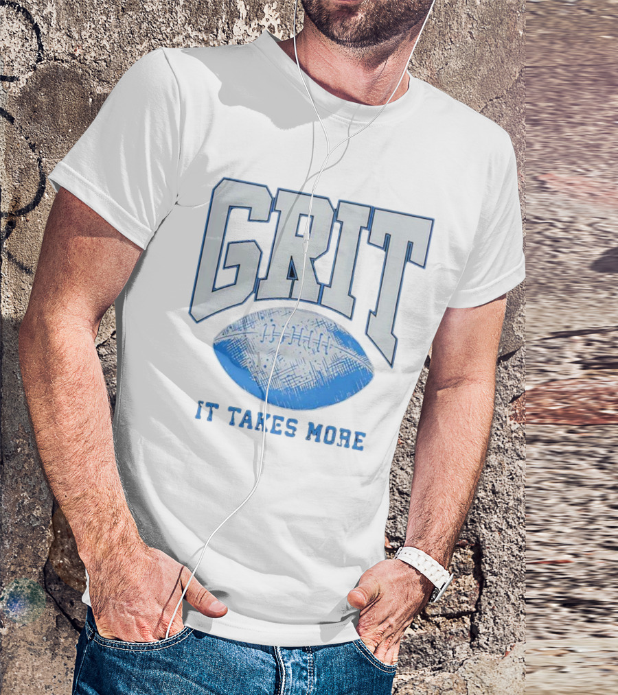 Grit Football It Takes More T-Shirt