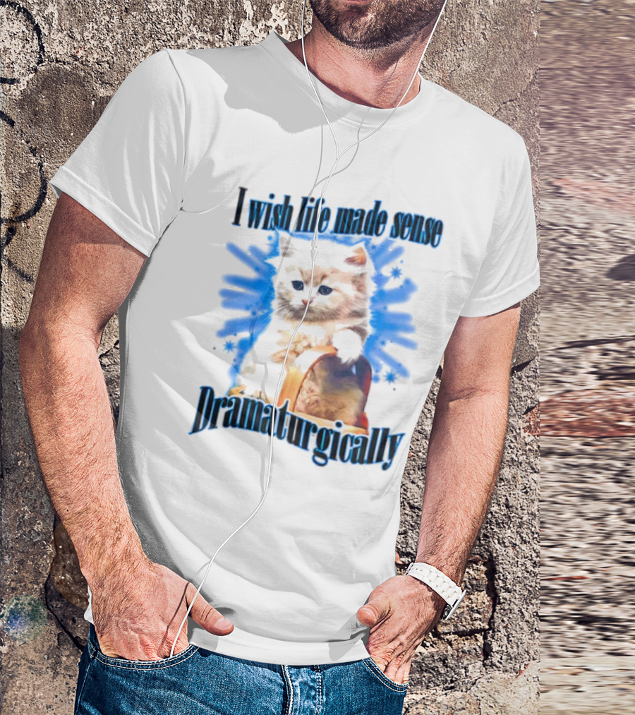 I Wish Life Made Sense Dramaturgically Cat With Blue Splash T-Shirt