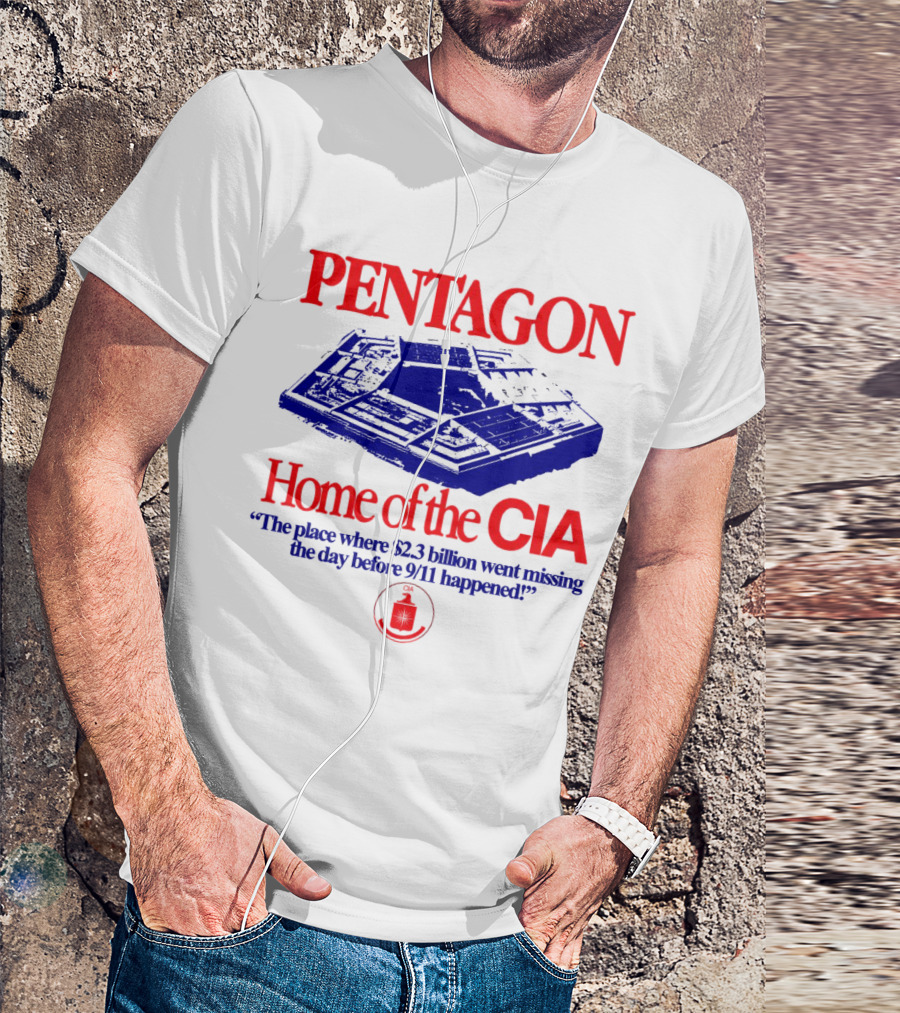 Pentagon Home Of The CIA Where $2.3 Billion Went Missing Before 9/11 T-Shirt