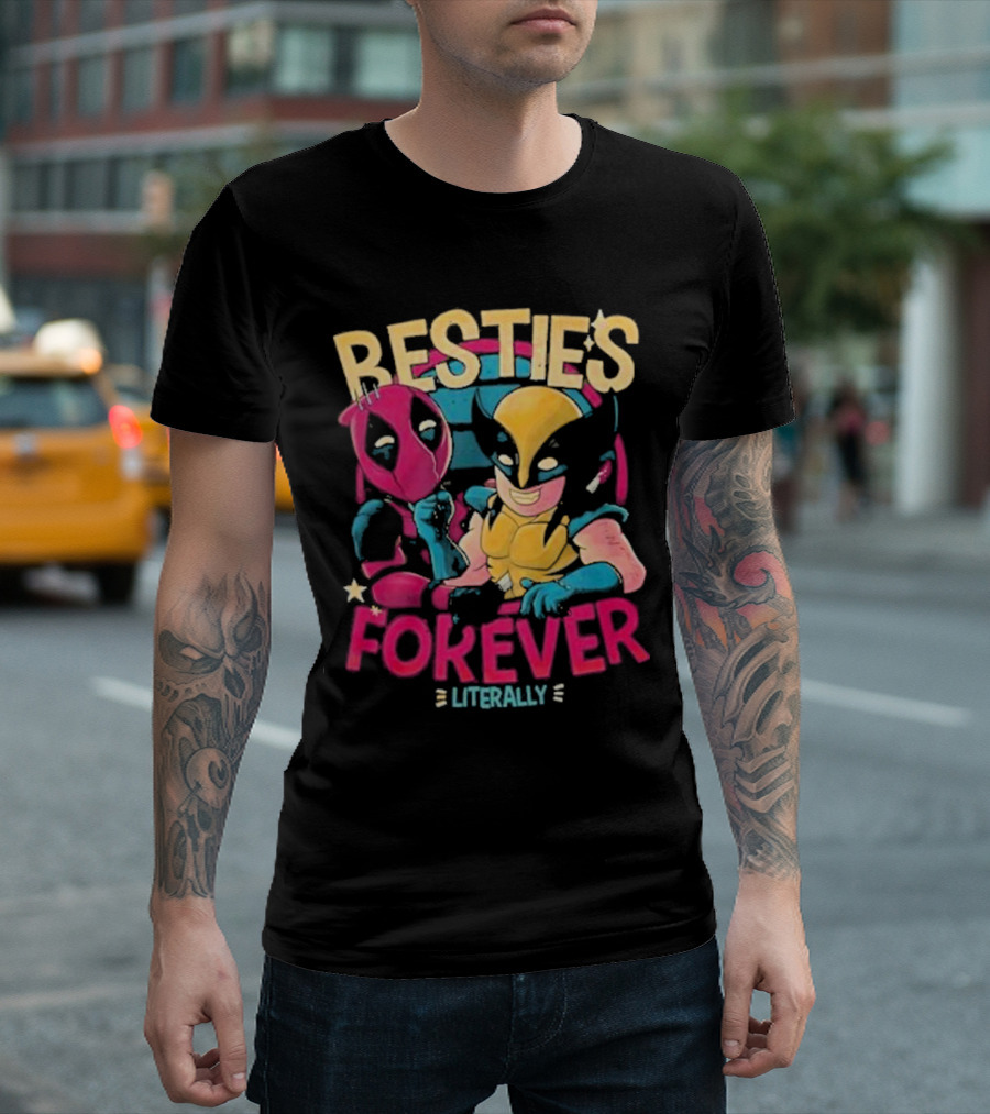Deadpool Wolverine Besties Forever Literally T-Shirt