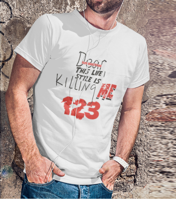 Dear Rivington This Life Style Is Killing Me 123 T-Shirt