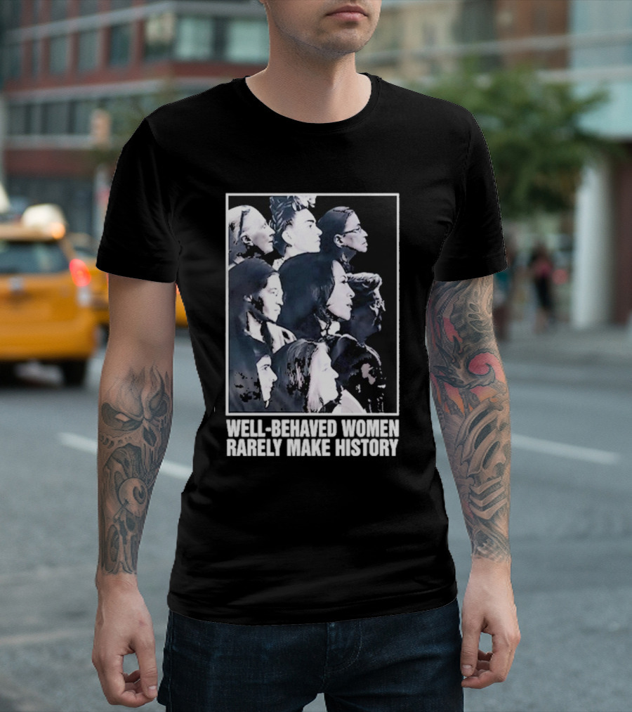 Kamala Harris Well-Behaved Women Rarely Make History T-Shirt