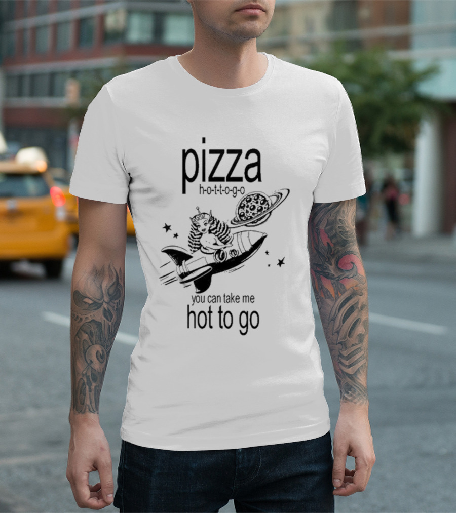 Pizza Hot To Go You Can Take Me Hot To Go Rocket Brat T-Shirt