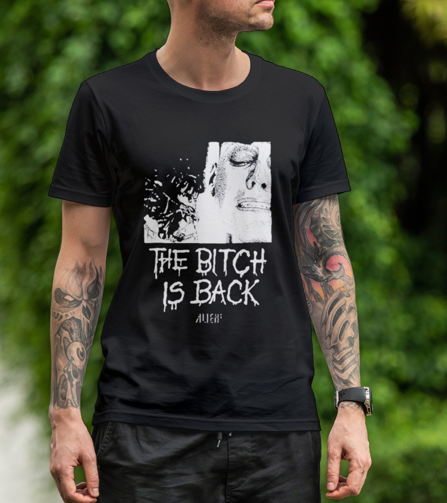 The Bitch Is Back Alien Movie T-Shirt