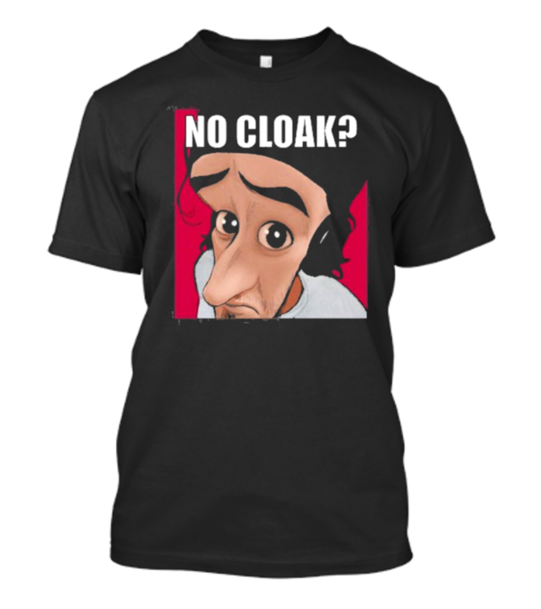 NO CLOAK? Oddly Specific Character Expression On Cloak Brand T-Shirt