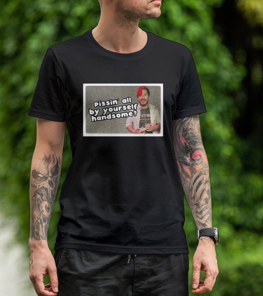Cloak Pissin’ All By Yourself Handsome Oddly Specific Lonesome Meme T-Shirt