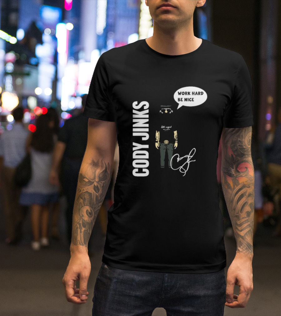 Cody Jinks Work Hard Be Nice Let's Spread Kindness T-Shirt