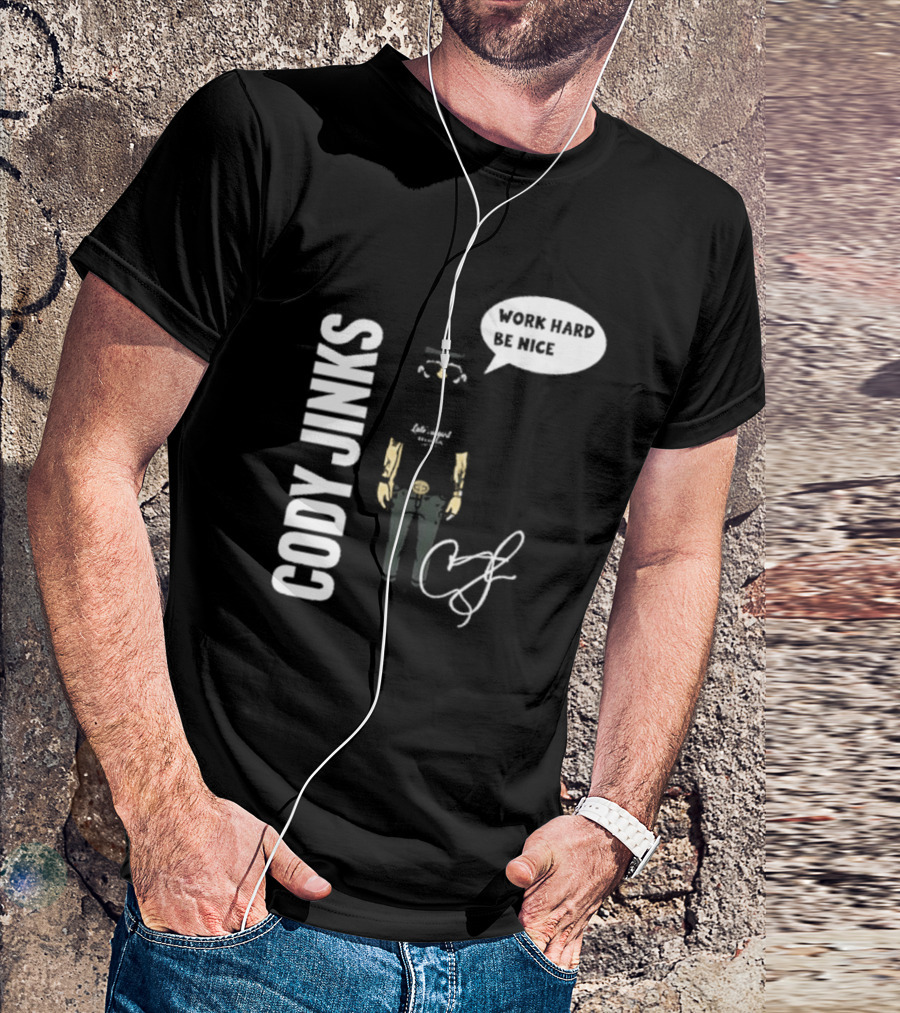 Cody Jinks Work Hard Be Nice Let's Spread Kindness T-Shirt