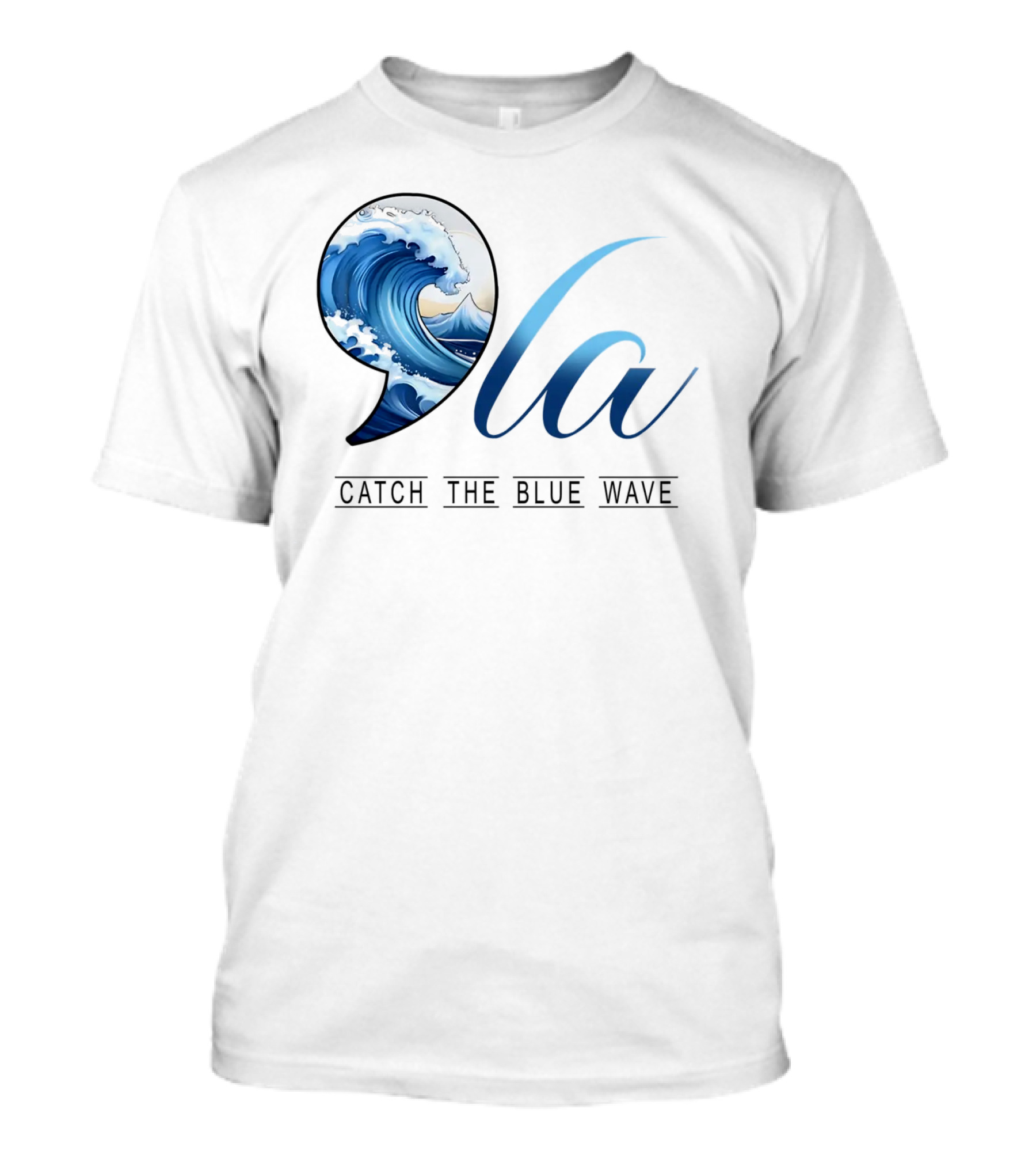 Comma La Catch The Blue Wave Ocean Kamala Harris T-Shirt