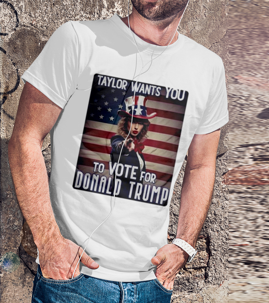 Taylor Wants You To Vote For Donald Trump Uncle Sam T-Shirt