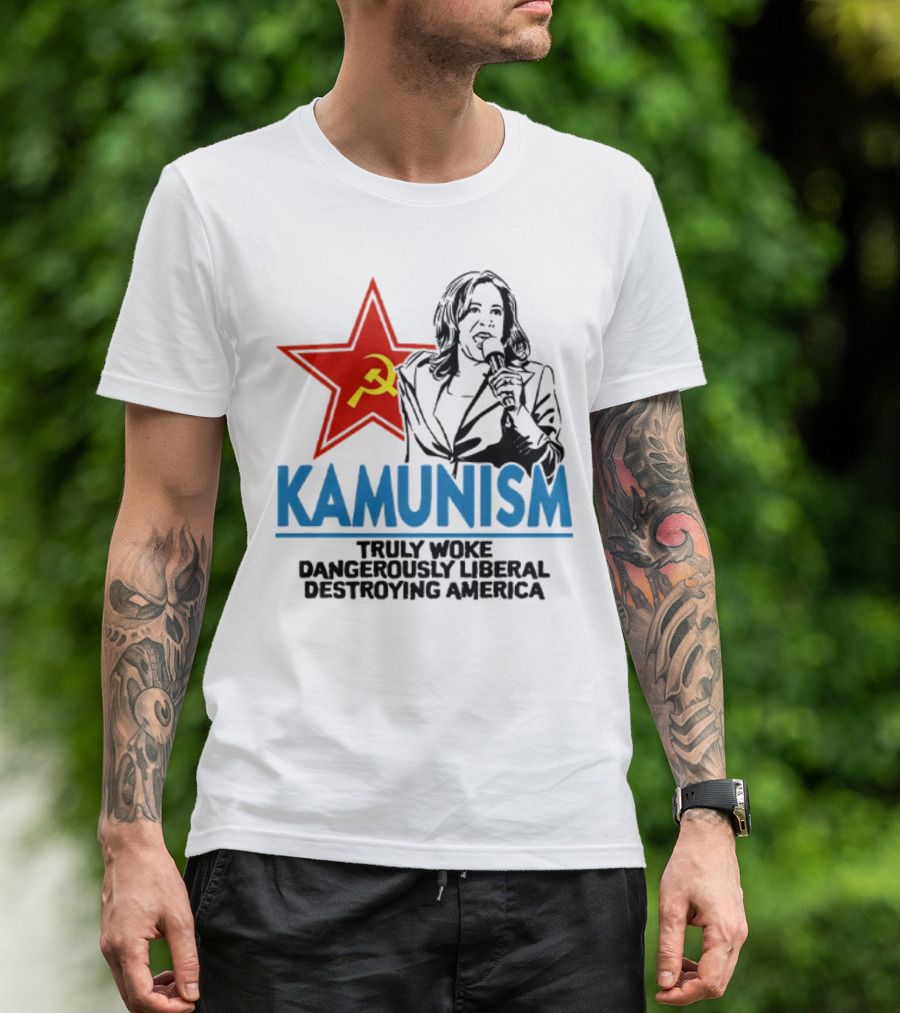Kammunism Kamala Harris Truly Woke Dangerously Liberal Destroying America T-Shirt