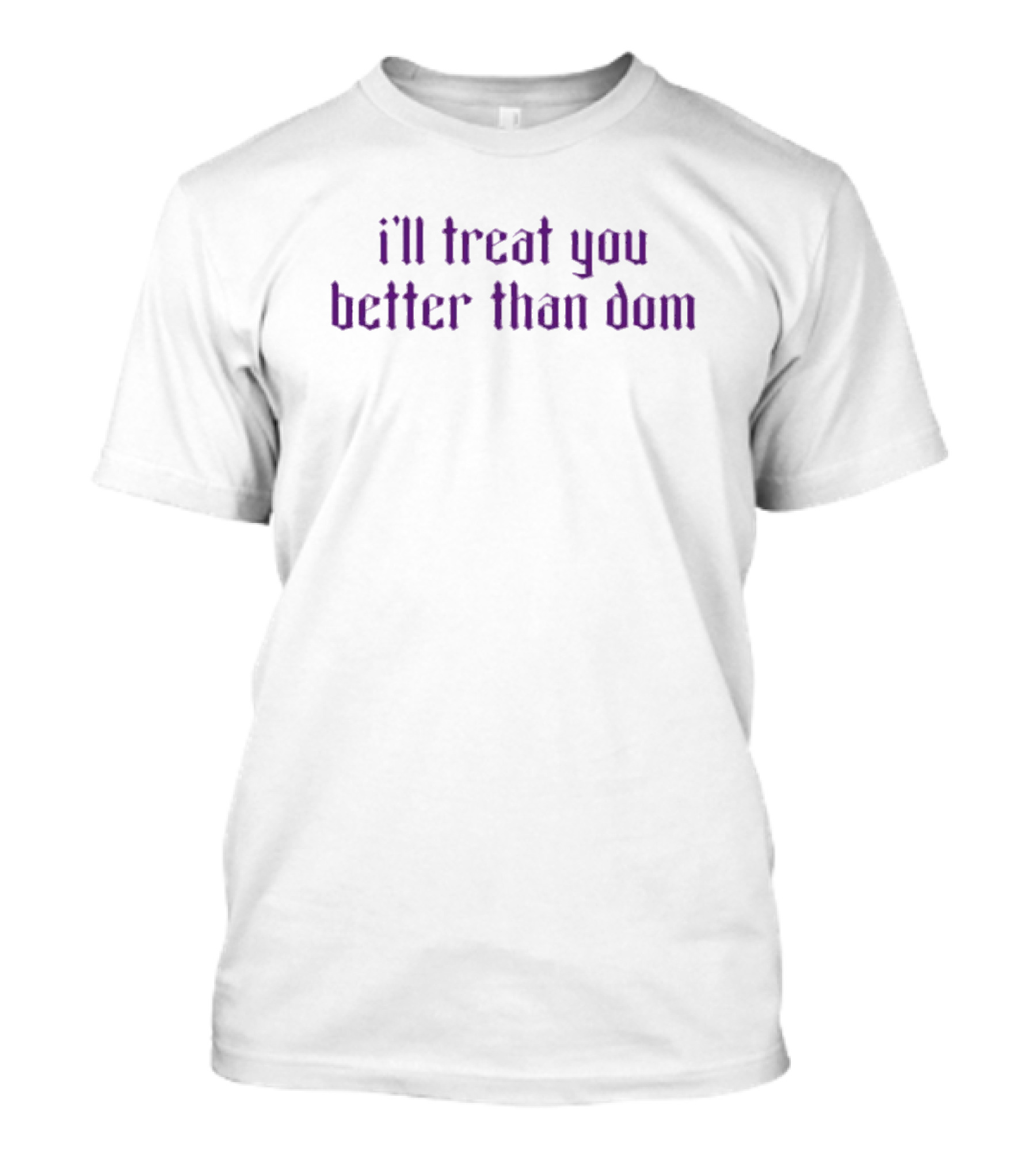 Rhearipley I’ll Treat You Better Than Dom Wrestling T-Shirt