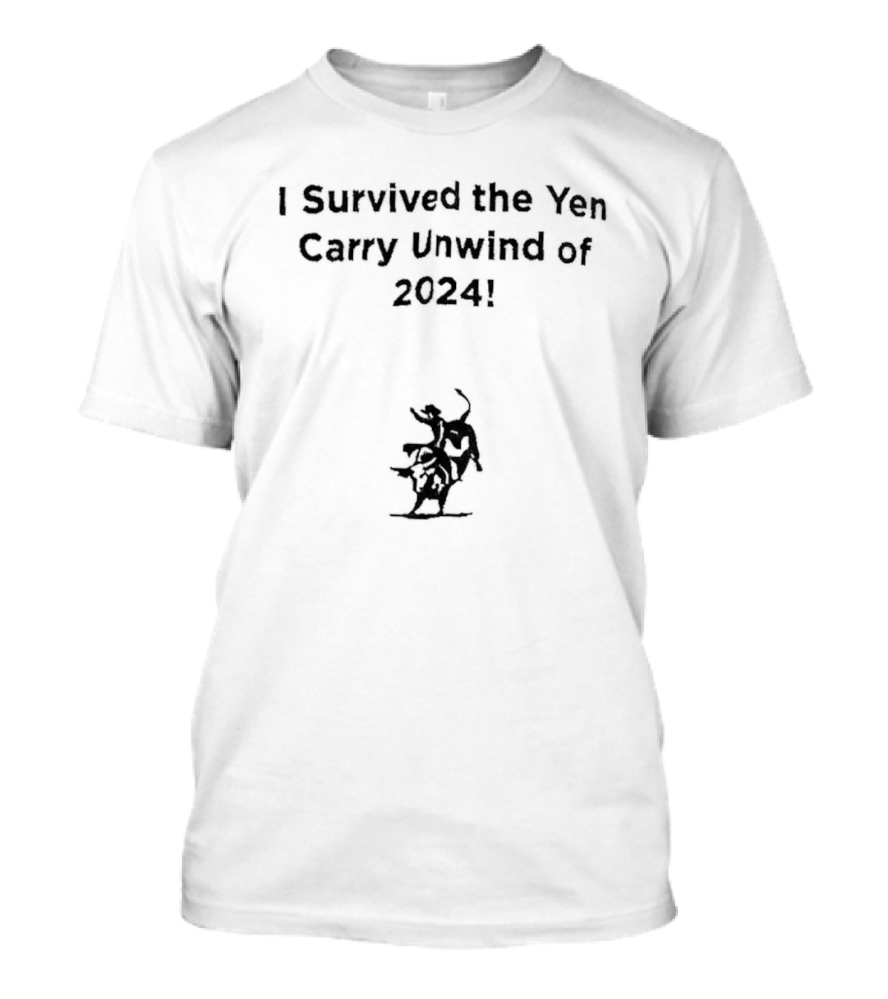 I Survived The Yen Carry Unwind Of 2024 Bull Riding Motif T-Shirt