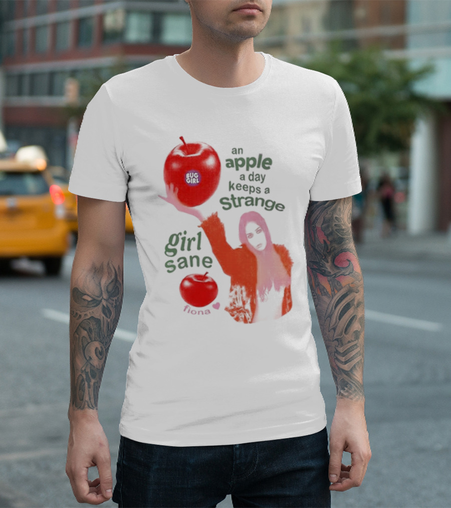 Buggirl200 Store An Apple A Day Keeps A Strange Girl Sane Fiona T-Shirt