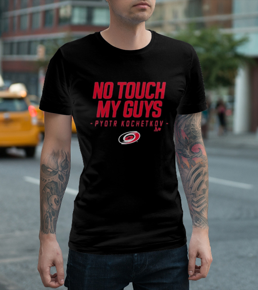 No Touch My Guys Pyotr Kochetkov Carolina Hurricanes Hockey T-Shirt