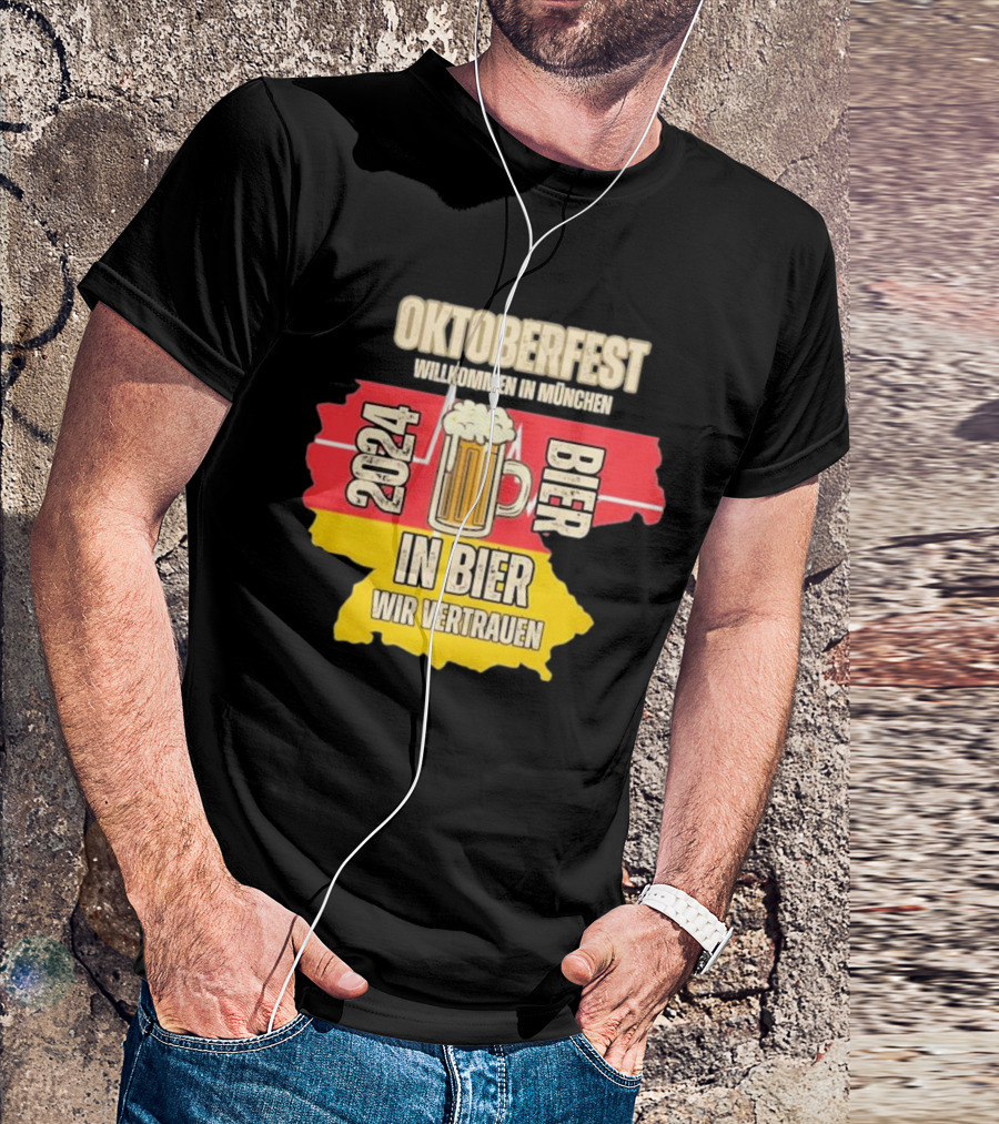 Oktoberfest Willkommen In München 2024 Bier In Bier Wir Vertrauen T-Shirt