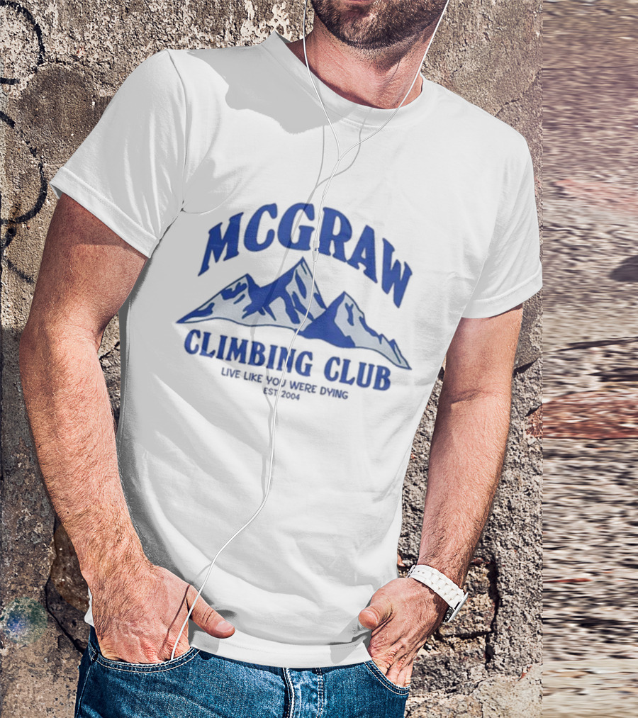 MCGRAW Climbing Club Live Like You Were Dying EST 2004 T-Shirt
