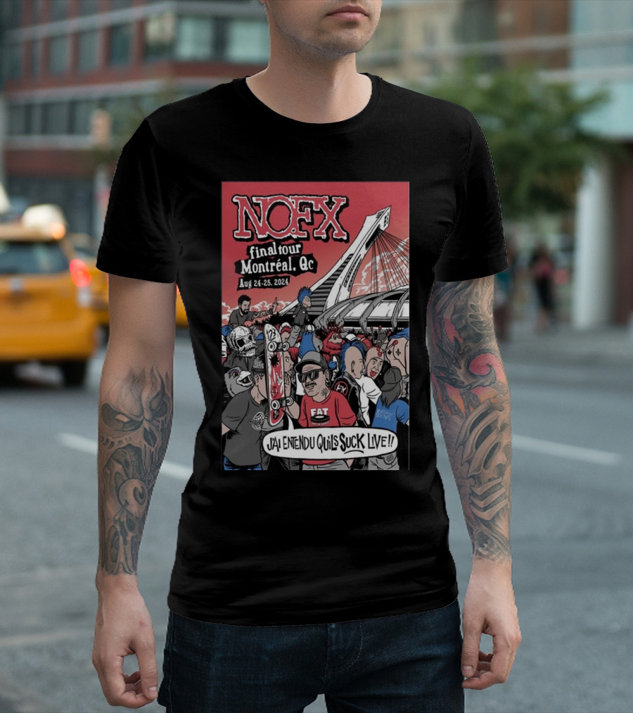 NOFX Final Tour Montreal Aug 24-25 2024 J'ai Entendu Qu'ils Suck Live T-Shirt