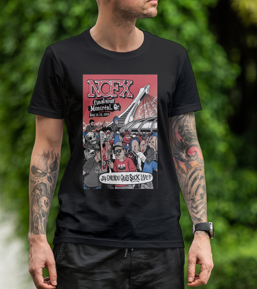 NOFX Final Tour Montreal Aug 24-25 2024 J'ai Entendu Qu'ils Suck Live T-Shirt