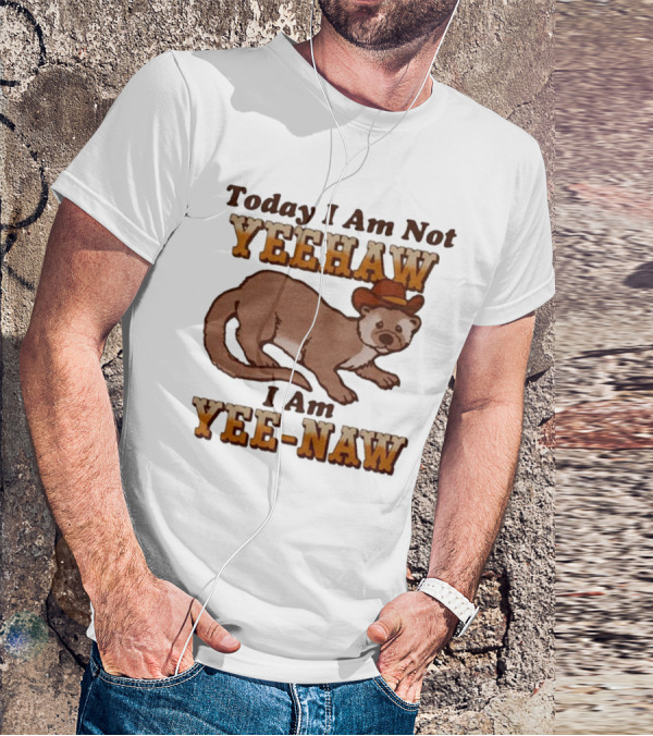 Today I Am Not Yeehaw I Am Yee-Naw Otter In Cowboy Hat T-Shirt