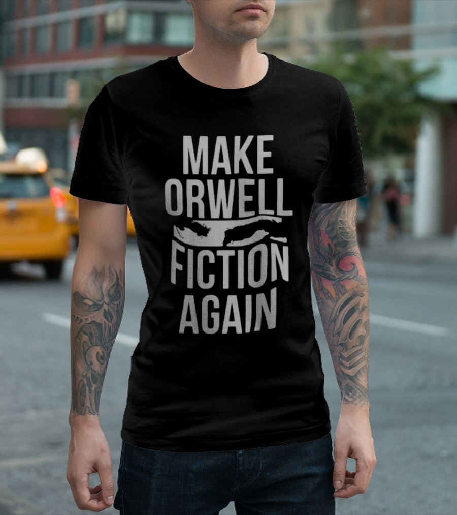 Make Orwell Fiction Again Big Brother Eye T-Shirt