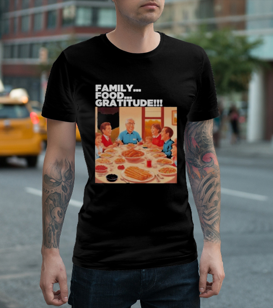 FAMILY FOOD GRATITUDE FAMILY DINNER Thanksgiving Nostalgia Gathering T-Shirt
