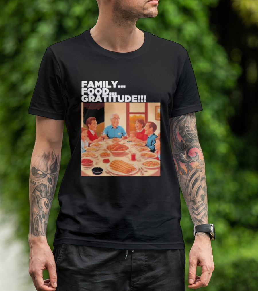 FAMILY FOOD GRATITUDE FAMILY DINNER Thanksgiving Nostalgia Gathering T-Shirt