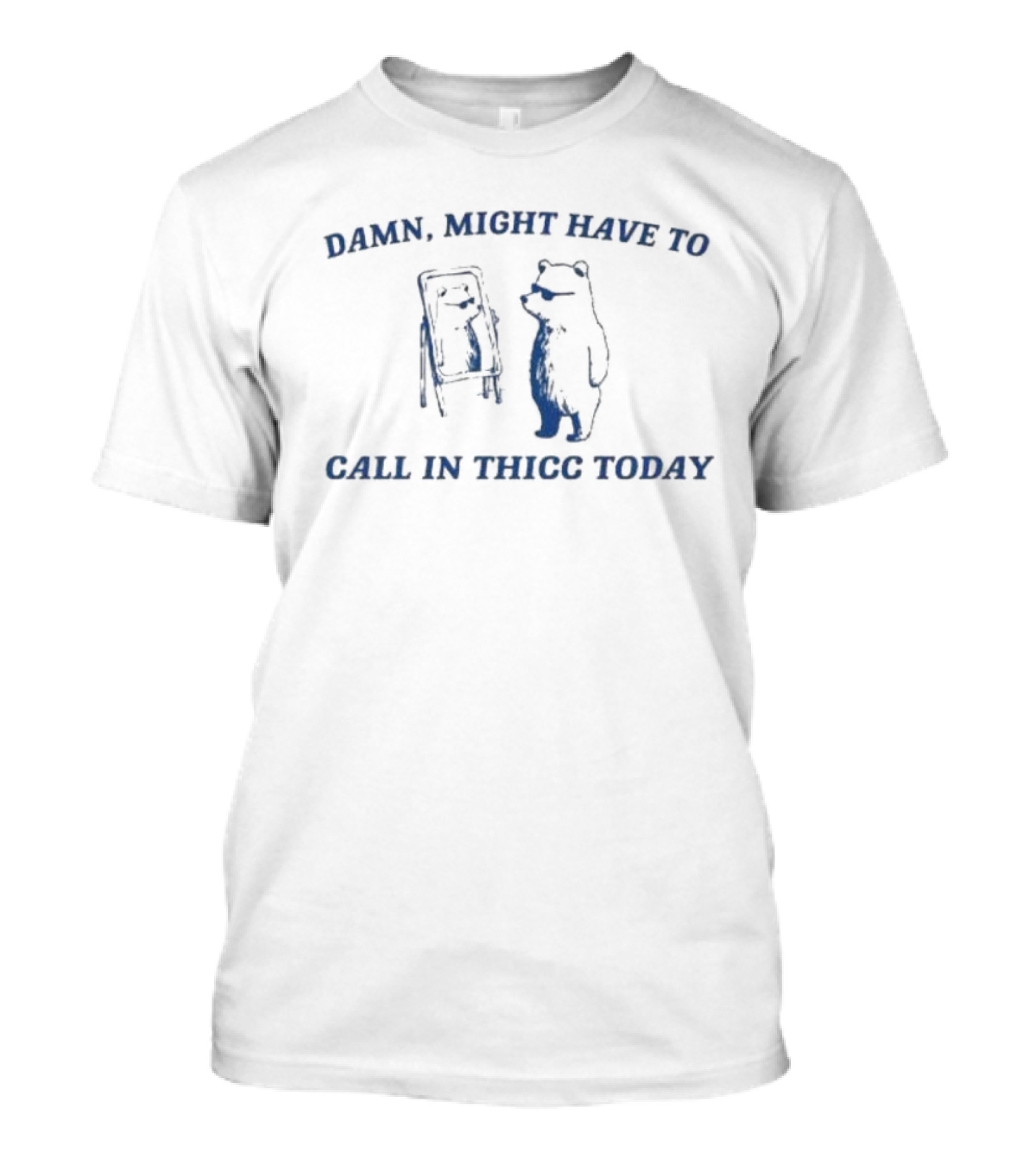 Damn Might Have To Call In Thicc Today Cat With Mirror T-Shirt