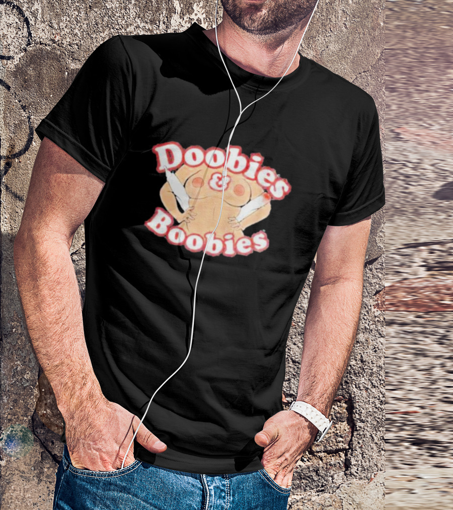 Doobies And Boobies Fun T-Shirt