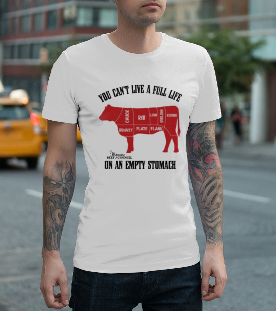 You Can't Live a Full Life on an Empty Stomach Beef Cuts Diagram T-Shirt