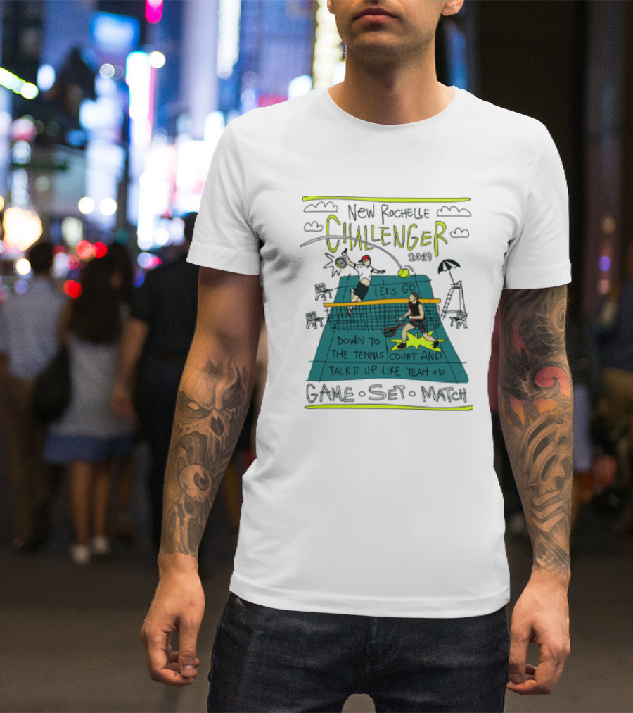 New Rochelle Challenger 2049 Let's Go Down To The Tennis Court And Talk It Up Like Yeah Game Set Match T-Shirt
