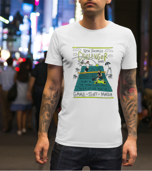 New Rochelle Challenger 2049 Let's Go Down To The Tennis Court And Talk It Up Like Yeah Game Set Match T-Shirt
