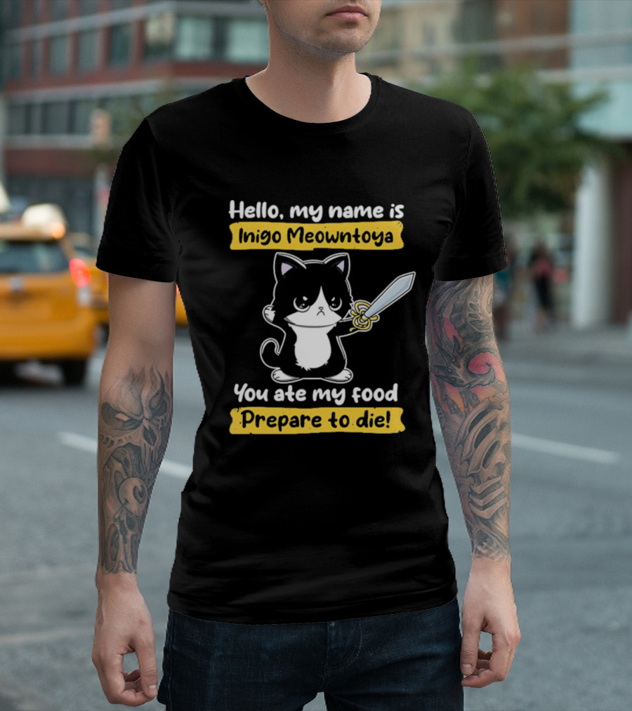 Hello My Name Is Inigo Meowntoya You Ate My Food Prepare to Die Cat With Sword T-Shirt
