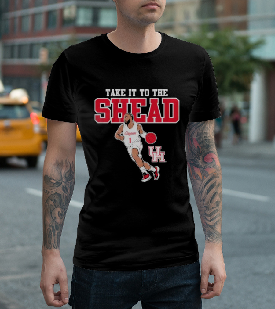 Houston Basketball Jamal Shead University of Houston Take It To The Shead T-Shirt