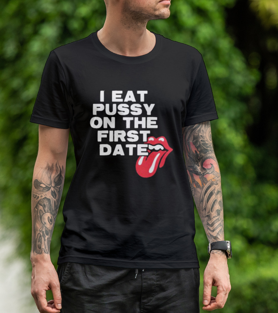 I Eat Pussy On The First Date Red Tongue T-Shirt