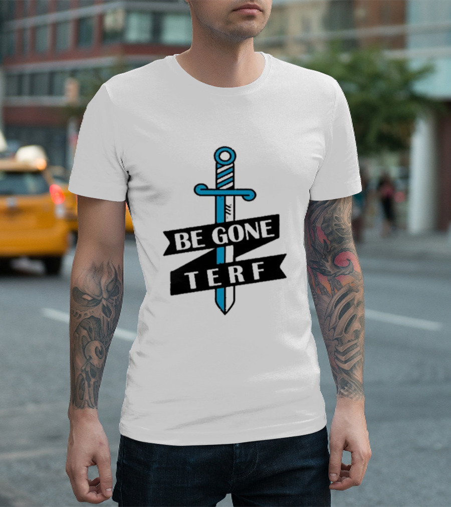 Be Gone Terf Sword Blue Banner T-Shirt