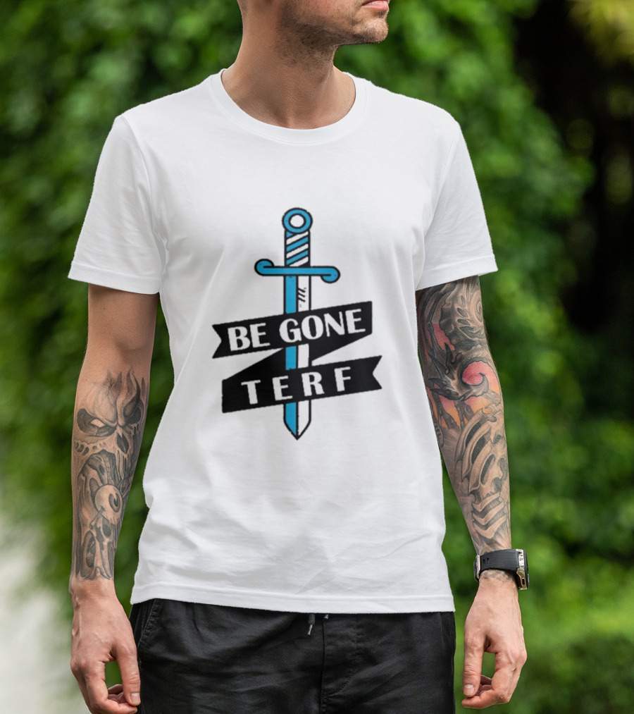 Be Gone Terf Sword Blue Banner T-Shirt