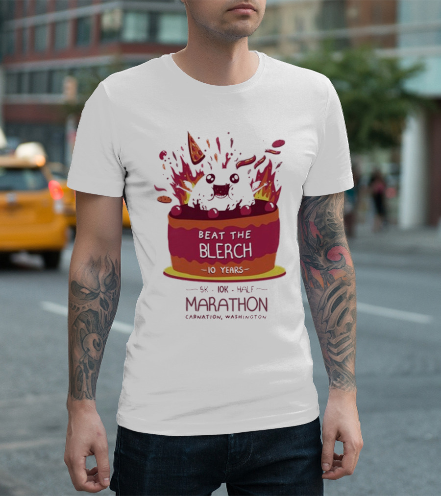Beat The Blerch 10 Years Marathon 5K 10K Half Carnation Washington Cake Pizza Fire T-Shirt