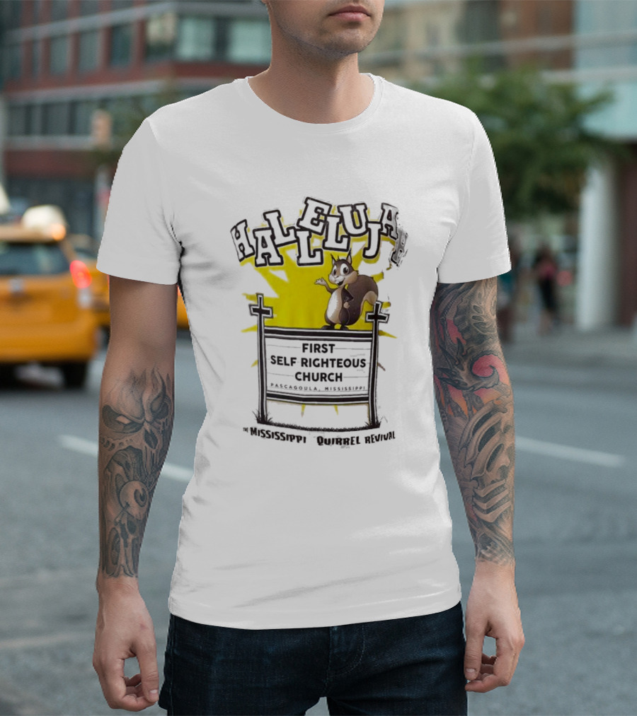 Mississippi Squirrel Revival Hallelujah First Self Righteous Church Pascagoula T-Shirt