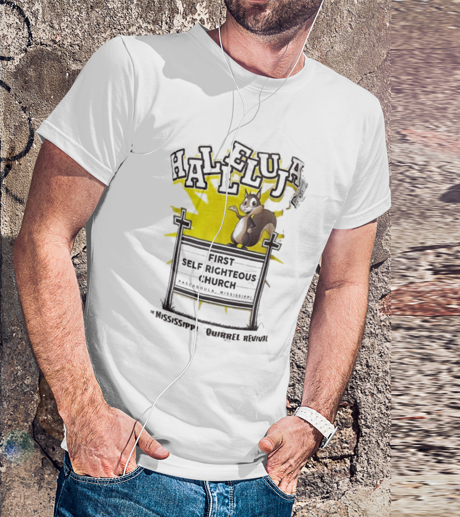 Mississippi Squirrel Revival Hallelujah First Self Righteous Church Pascagoula T-Shirt