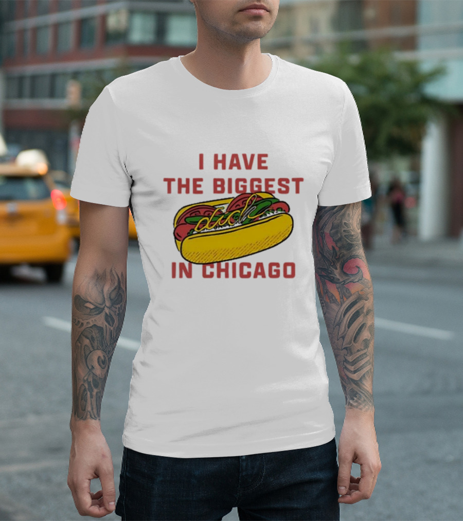 I Have the Biggest Dog in Chicago Hot Dog T-Shirt