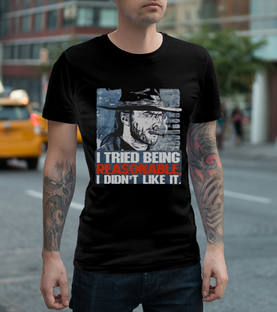 I Tried Being Reasonable I Didn’t Like It Cowboy Smoking Smoking T-Shirt