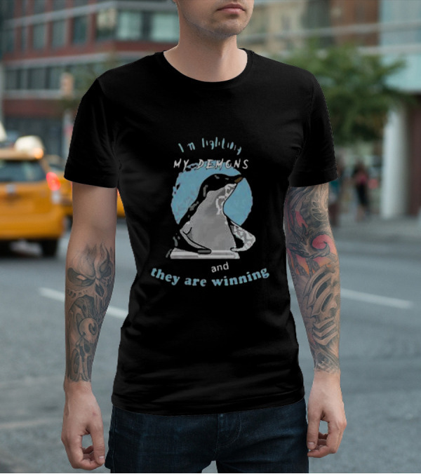 I'm Fighting My Demons And They Are Winning Penguin T-Shirt