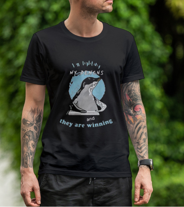 I'm Fighting My Demons And They Are Winning Penguin T-Shirt