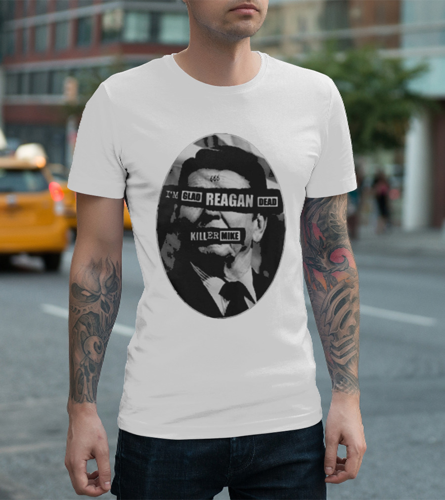 I’m Glad Reagan Dead Killer Mike 455 T-Shirt