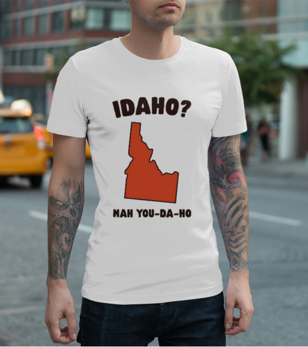 Idaho Nah You-da-ho State Map Joke T-Shirt
