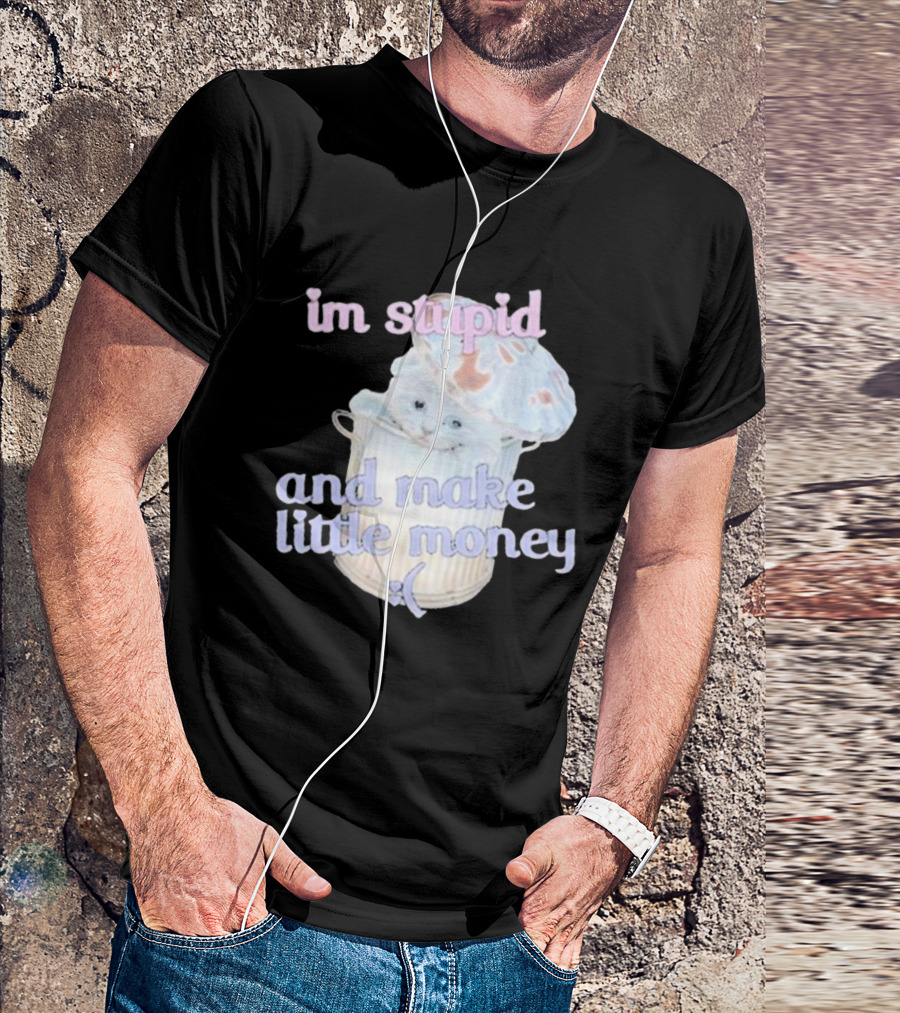 Im Stupid And Make Little Money Pastel Cat In Trash Can T-Shirt
