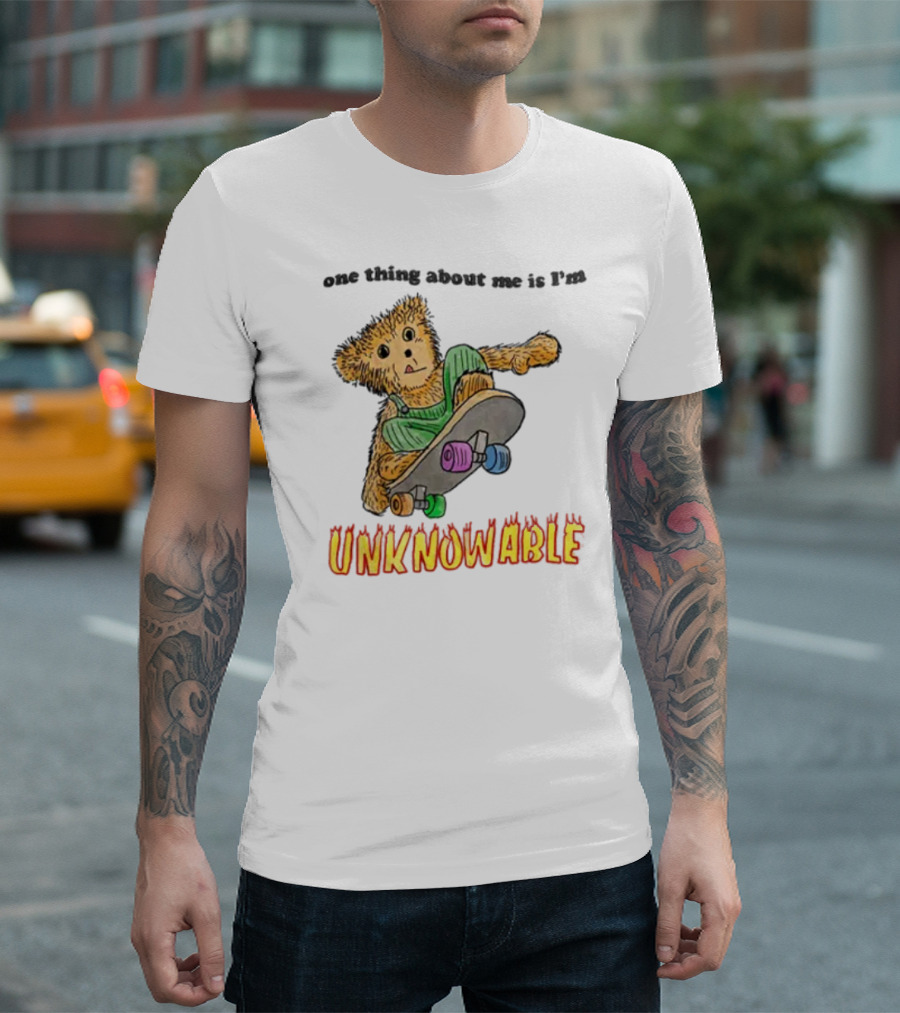 One Thing About Me Is I’m Unknowable Skateboarding Bear T-Shirt