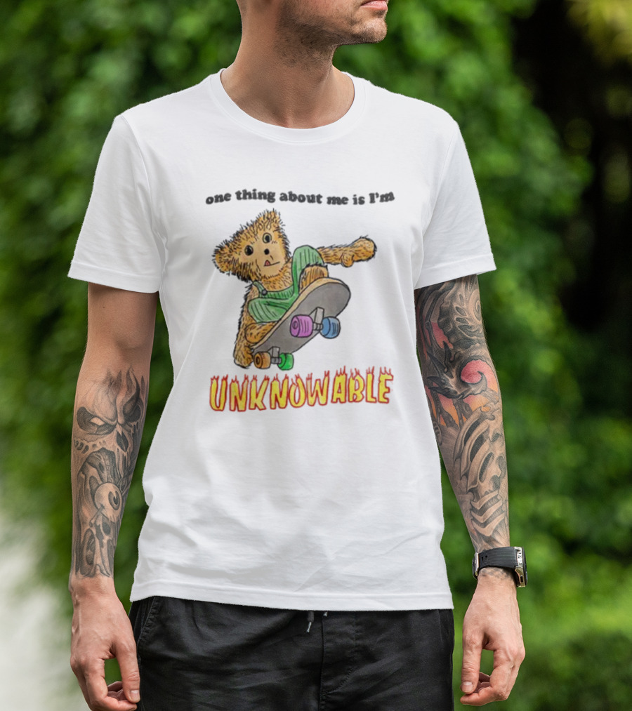 One Thing About Me Is I’m Unknowable Skateboarding Bear T-Shirt
